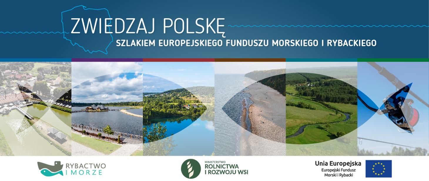 "Zwiedzaj Polskę. Szlakiem Europejskiego Funduszu Morskiego i Rybackiego"